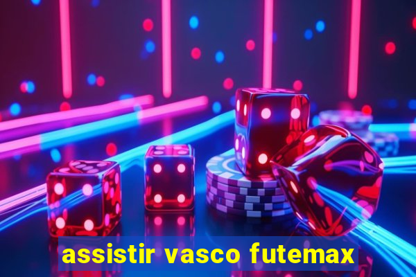 assistir vasco futemax